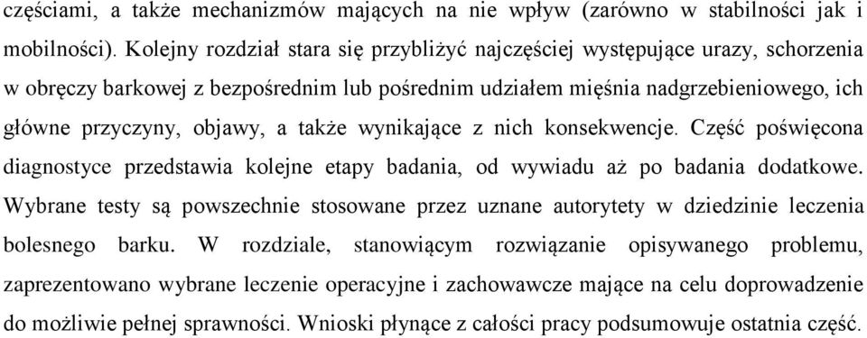 objawy, a także wynikające z nich konsekwencje. Część poświęcona diagnostyce przedstawia kolejne etapy badania, od wywiadu aż po badania dodatkowe.