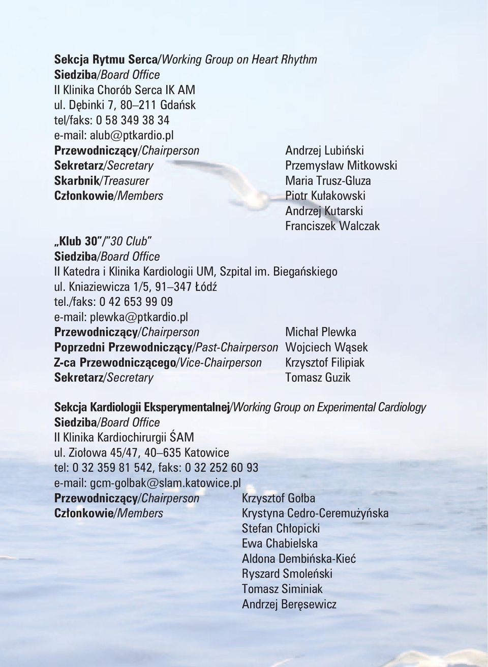 Biegańskiego ul. Kniaziewicza 1/5, 91 347 Łódź tel./faks: 0 42 653 99 09 e-mail: plewka@ptkardio.
