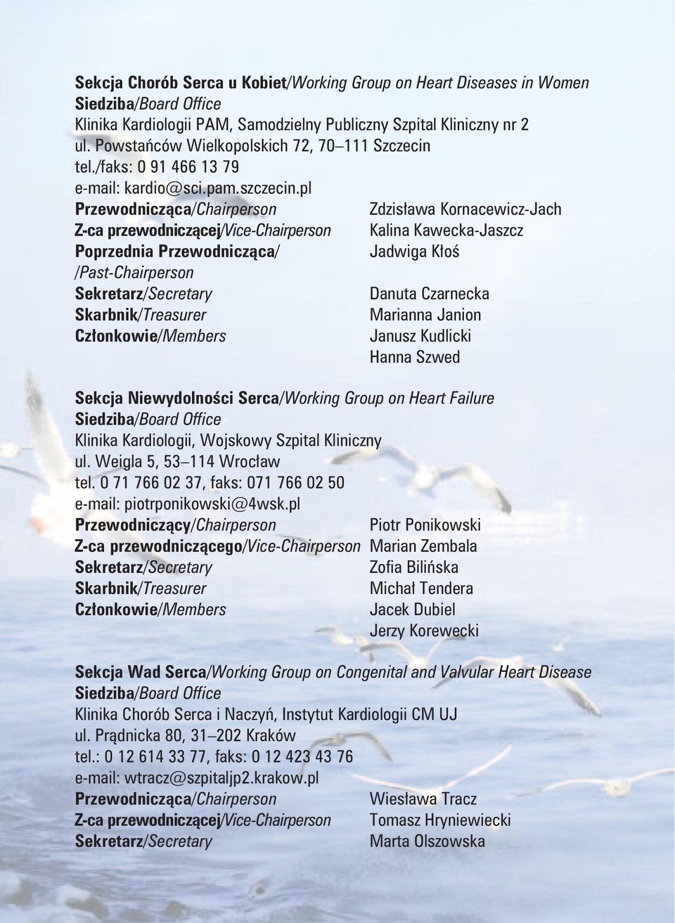 pl Przewodnicząca/Chairperson Zdzisława Kornacewicz-Jach Z-ca przewodniczącej/vice-chairperson Kalina Kawecka-Jaszcz Poprzednia Przewodnicząca/ Jadwiga Kłoś /Past-Chairperson Danuta Czarnecka
