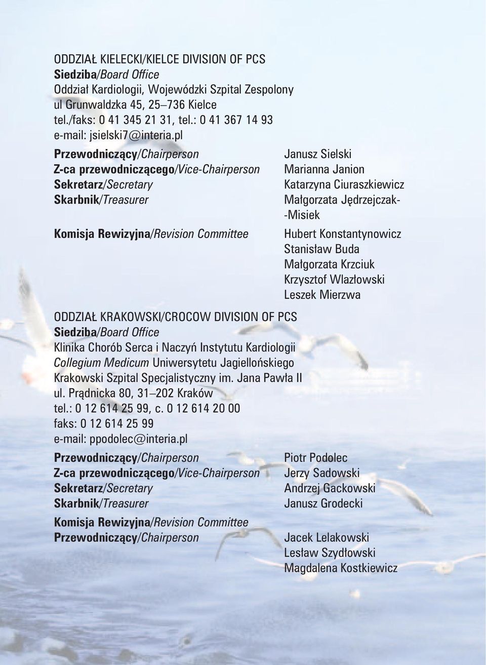 Konstantynowicz Stanisław Buda Małgorzata Krzciuk Krzysztof Wlazłowski Leszek Mierzwa ODDZIAŁ KRAKOWSKI/CROCOW DIVISION OF PCS Klinika Chorób Serca i Naczyń Instytutu Kardiologii Collegium Medicum