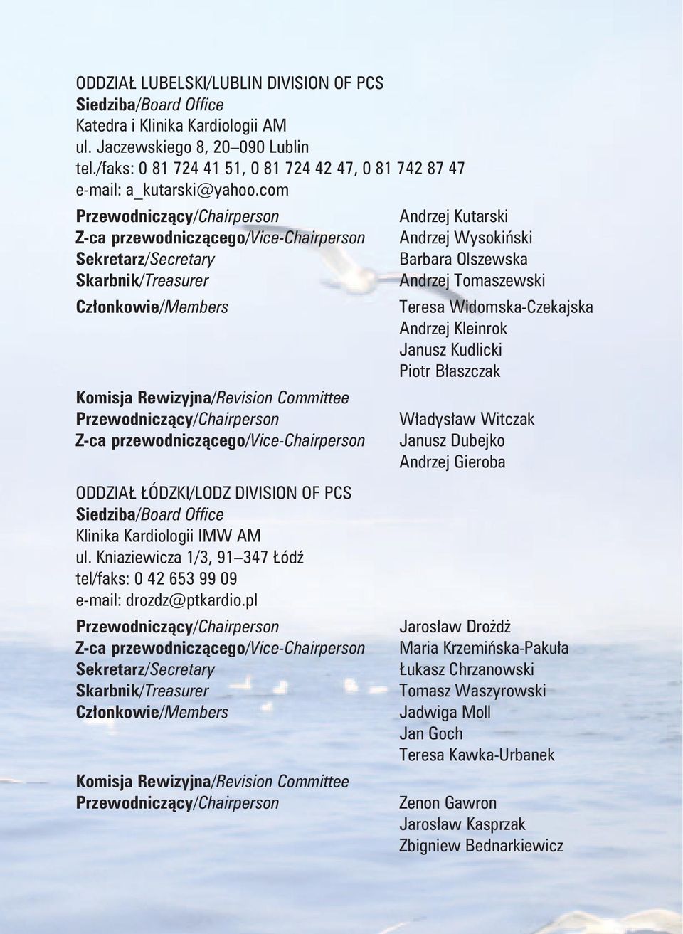 przewodniczącego/vice-chairperson Teresa Widomska-Czekajska Andrzej Kleinrok Janusz Kudlicki Piotr Błaszczak Władysław Witczak Janusz Dubejko Andrzej Gieroba ODDZIAŁ ŁÓDZKI/LODZ DIVISION OF PCS