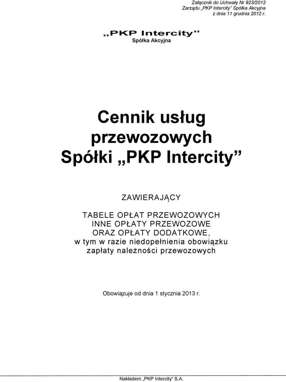 OPŁAT PRZEWOZOWYCH INNE OPŁATY PRZEWOZOWE ORAZ OPŁATY DODATKOWE, w tym w razie niedopełnienia