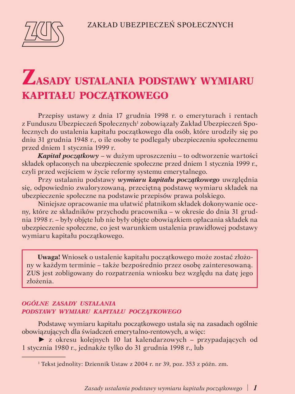 , o ile osoby te podlegały ubezpieczeniu społecznemu przed dniem 1 stycznia 1999 r.