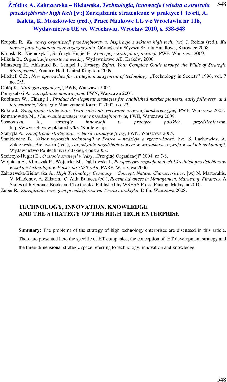 Mikuła B., Organizacje oparte na wiedzy, Wydawnictwo AE, Kraków, 2006. Mintzberg H., Ahlstrand B., Lampel J., Strategy Safari.