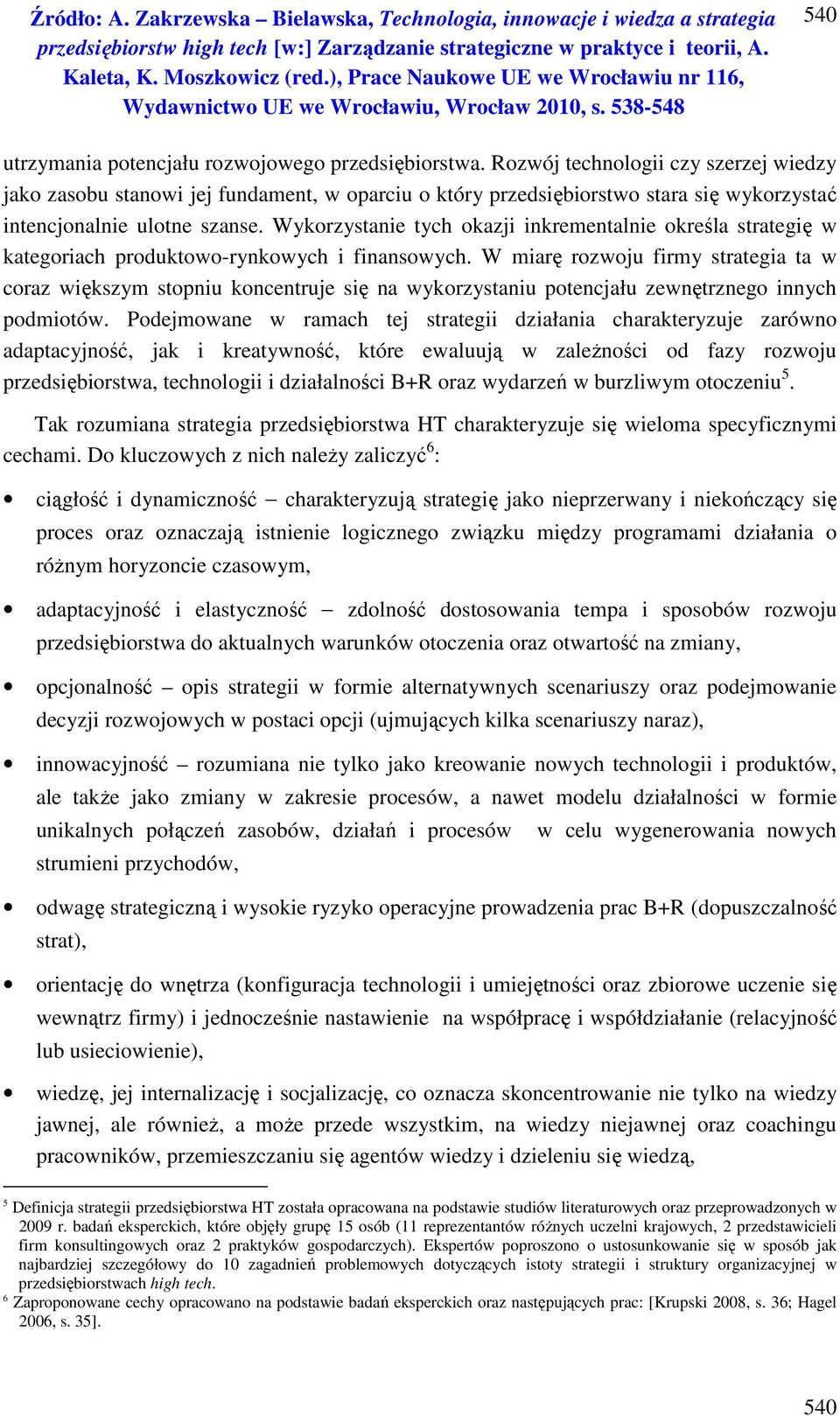 Wykorzystanie tych okazji inkrementalnie określa strategię w kategoriach produktowo-rynkowych i finansowych.