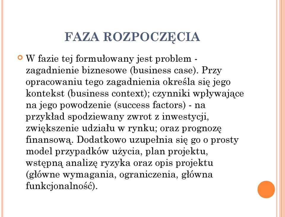 (success factors) - na przykład spodziewany zwrot z inwestycji, zwiększenie udziału w rynku; oraz prognozę finansową.