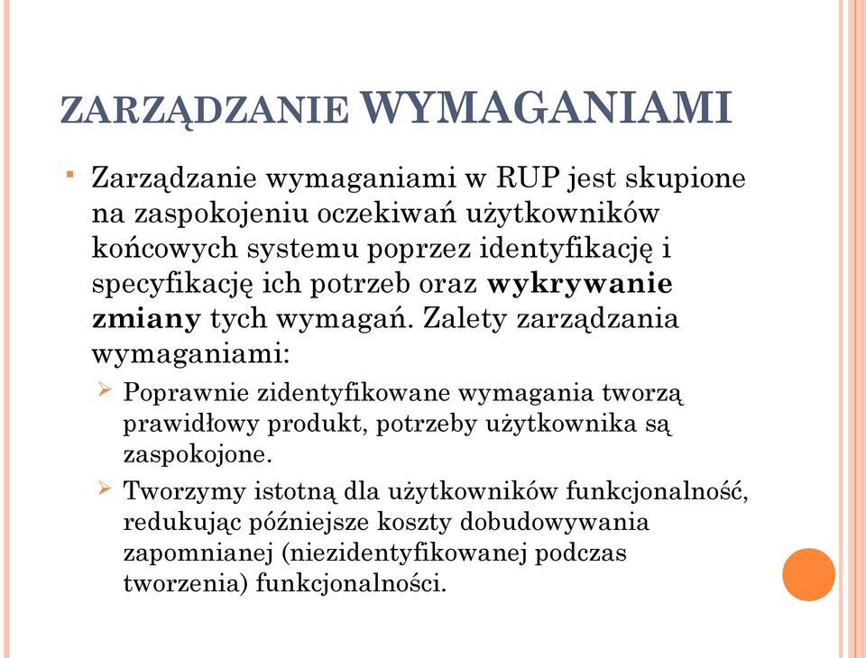 Zalety zarządzania wymaganiami: Poprawnie zidentyfikowane wymagania tworzą prawidłowy produkt, potrzeby użytkownika są