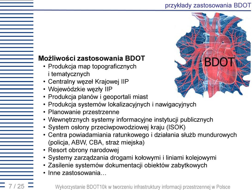 instytucji publicznych System osłony przeciwpowodziowej kraju (ISOK) Centra powiadamiania ratunkowego i działania służb mundurowych (policja, ABW, CBA,