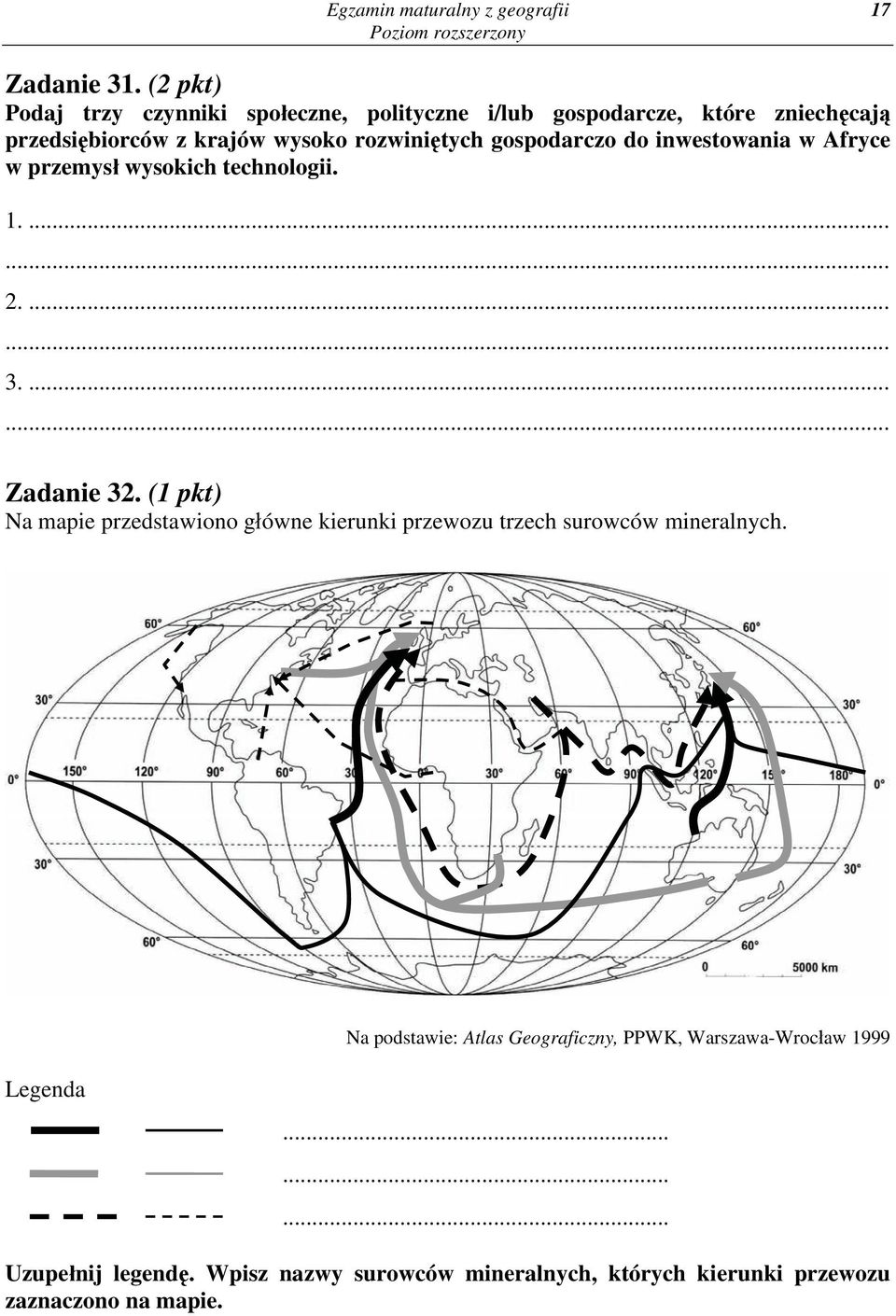 gospodarczo do inwestowania w Afryce w przemysł wysokich technologii. 1.... 2.... 3.... Zadanie 32.