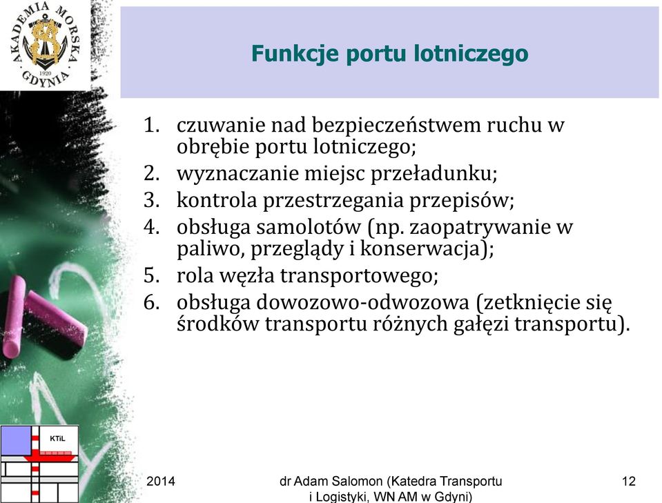 wyznaczanie miejsc przeładunku; 3. kontrola przestrzegania przepisów; 4.