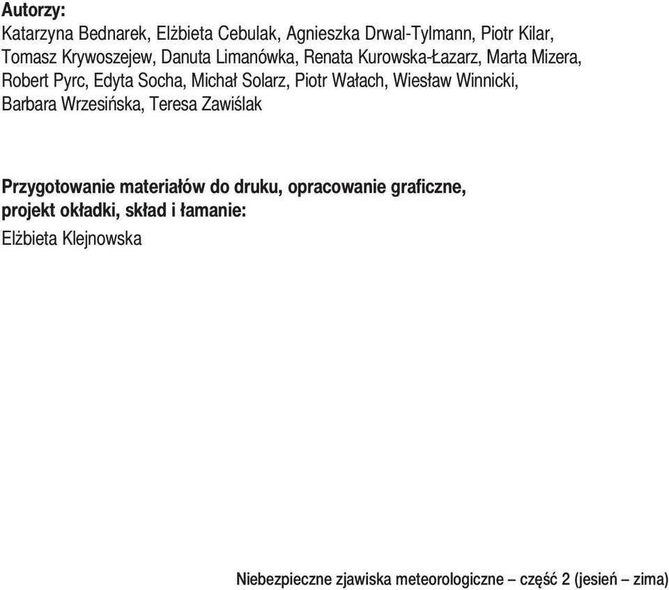 Wiesław Winnicki, Barbara Wrzesińska, Teresa Zawiślak Przygotowanie materiałów do druku, opracowanie