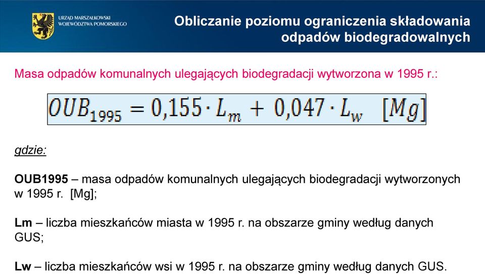 : gdzie: OUB1995 masa odpadów komunalnych ulegających biodegradacji wytworzonych w 1995 r.