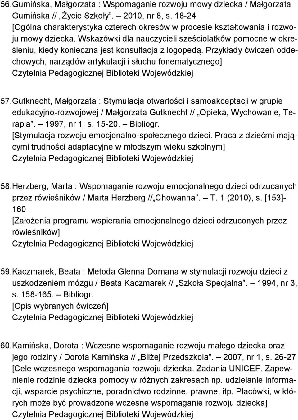 Wskazówki dla nauczycieli sześciolatków pomocne w określeniu, kiedy konieczna jest konsultacja z logopedą. Przykłady ćwiczeń oddechowych, narządów artykulacji i słuchu fonematycznego] 57.