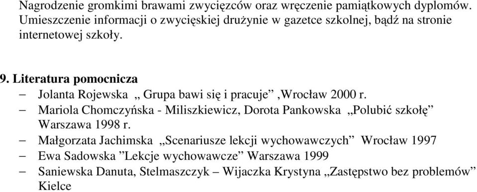 Literatura pomocnicza Jolanta Rojewska Grupa bawi się i pracuje,wrocław 2000 r.