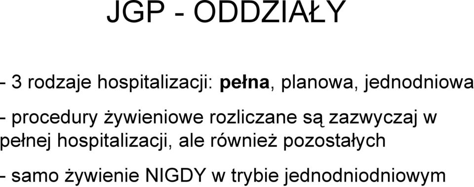 rozliczane są zazwyczaj w pełnej hospitalizacji, ale