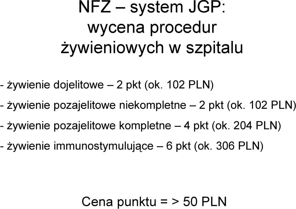 102 PLN) - żywienie pozajelitowe niekompletne 2 pkt (ok.