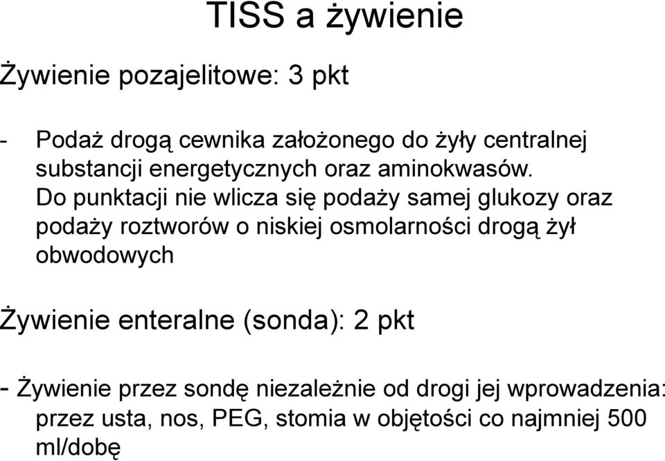 Do punktacji nie wlicza się podaży samej glukozy oraz podaży roztworów o niskiej osmolarności drogą żył