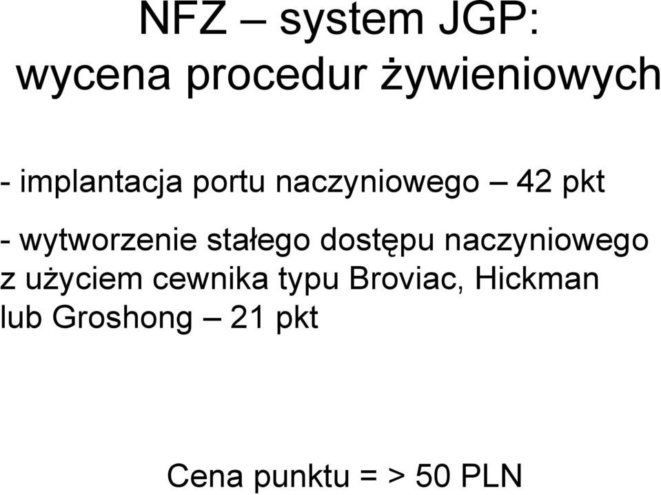 stałego dostępu naczyniowego z użyciem cewnika typu