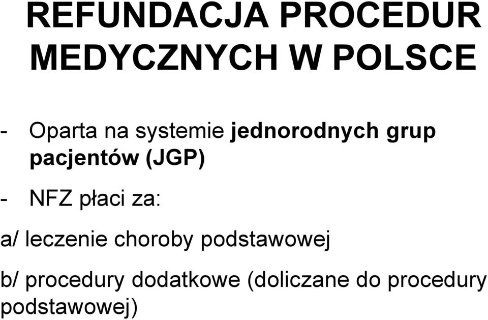 NFZ płaci za: a/ leczenie choroby podstawowej b/