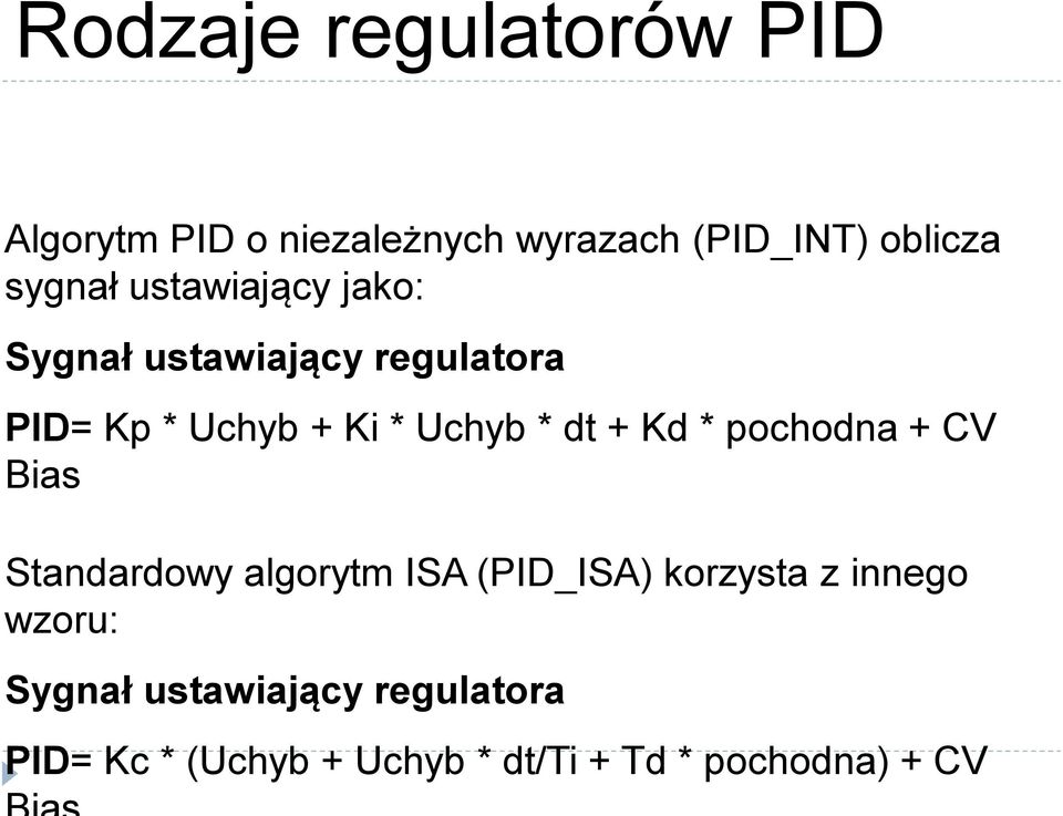 * dt + Kd * pochodna + CV Bias Standardowy algorytm ISA (PID_ISA) korzysta z innego