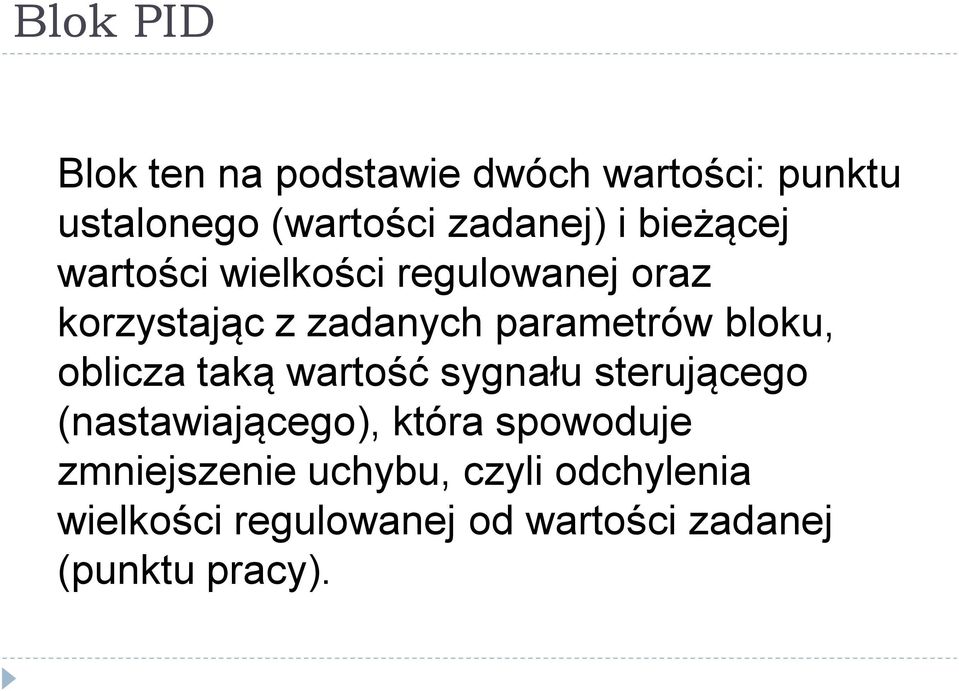 oblicza taką wartość sygnału sterującego (nastawiającego), która spowoduje