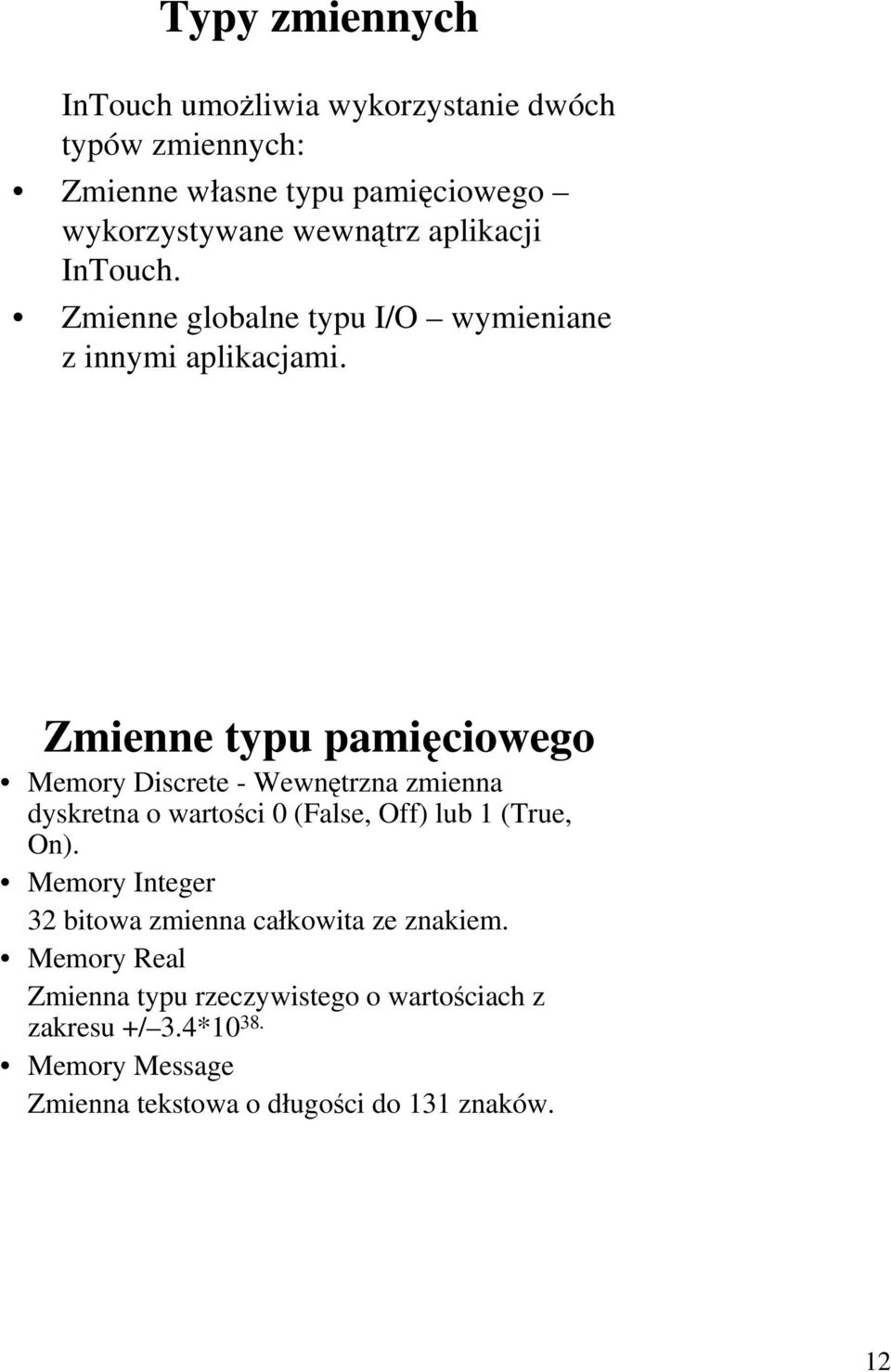 Zmienne typu pamięciowego Memory Discrete - Wewnętrzna zmienna dyskretna o wartości 0 (False, Off) lub 1 (True, On).