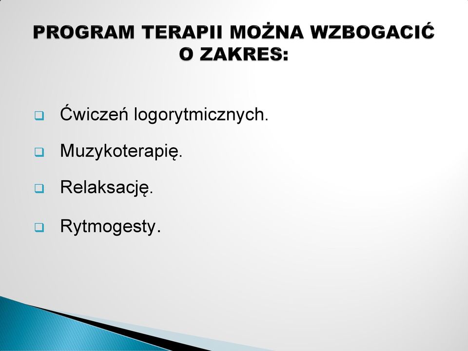 Muzykoterapię.