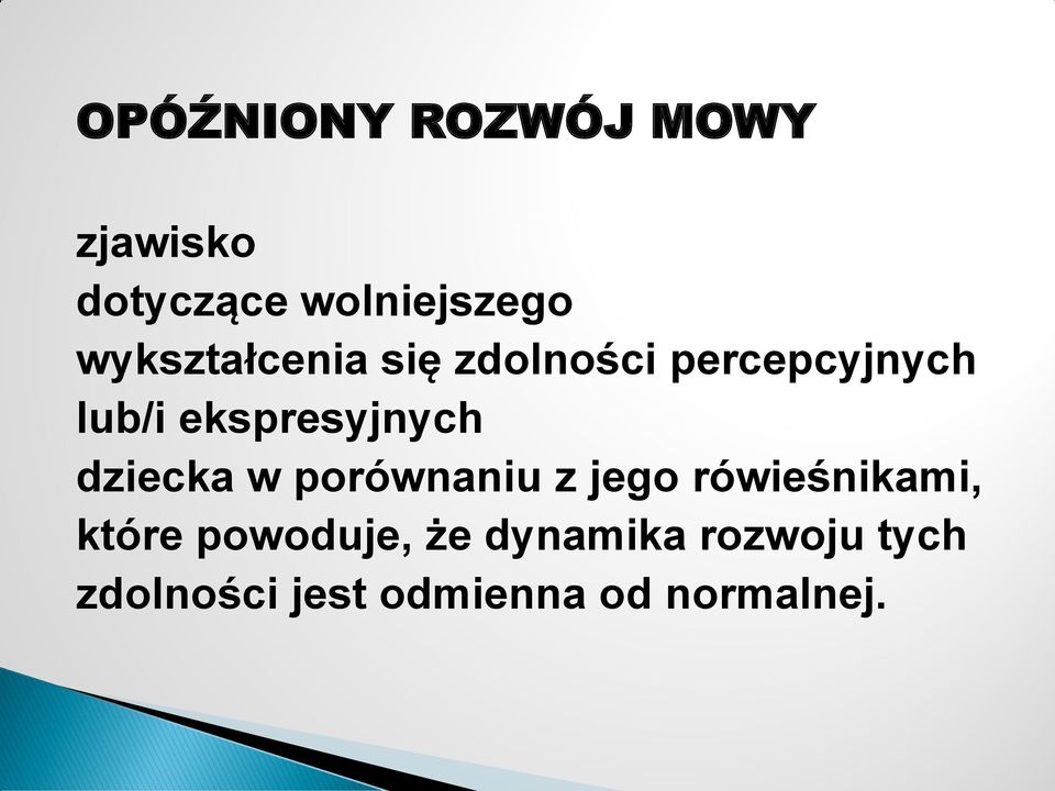 ekspresyjnych dziecka w porównaniu z jego rówieśnikami,