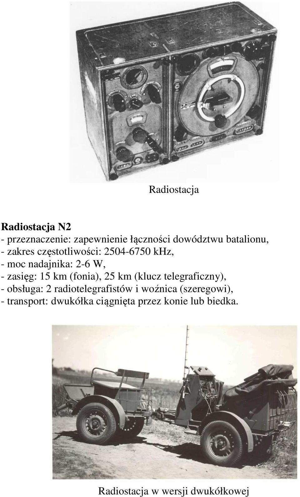 (fonia), 25 km (klucz telegraficzny), - obsługa: 2 radiotelegrafistów i woźnica