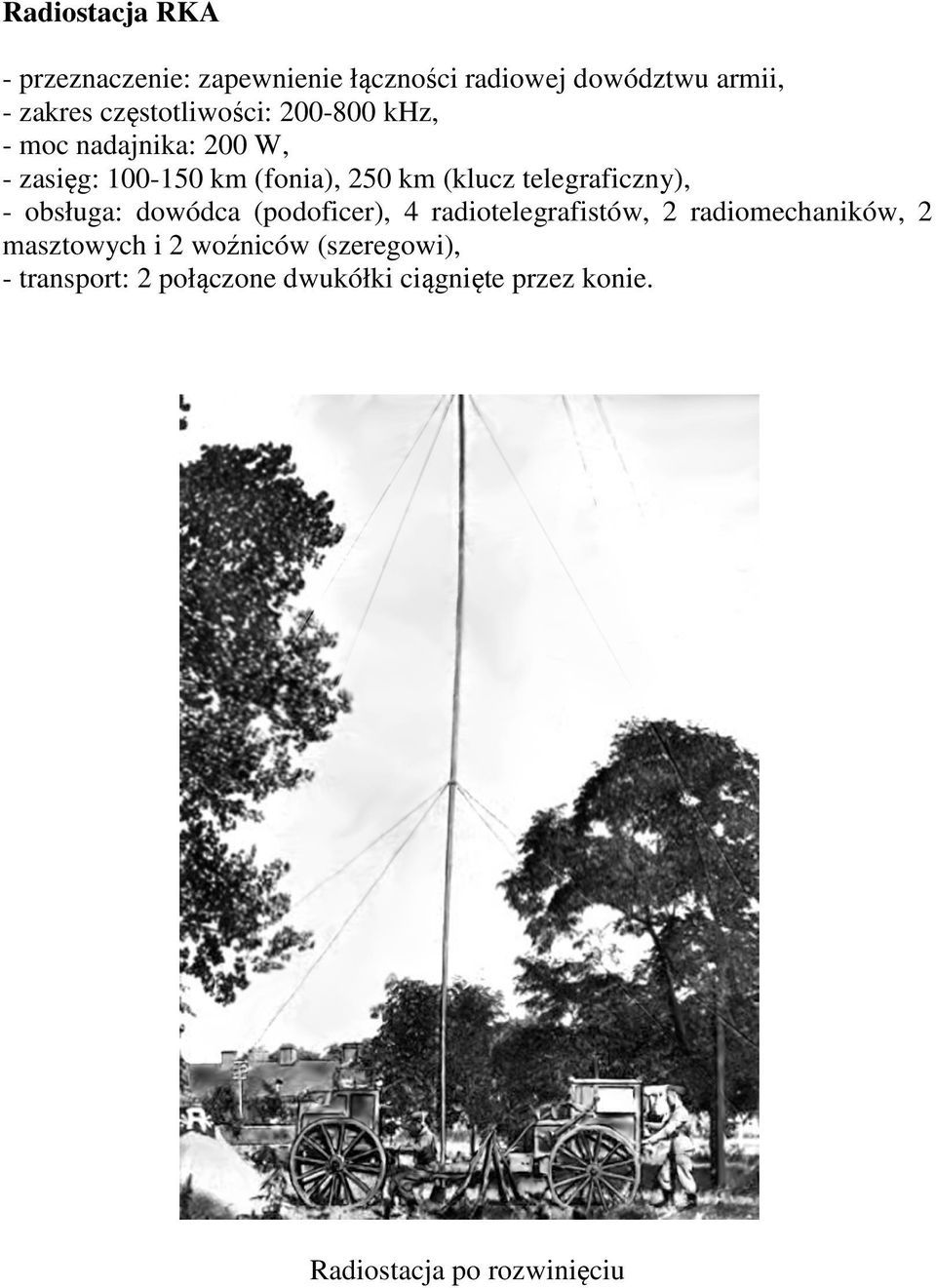 telegraficzny), - obsługa: dowódca (podoficer), 4 radiotelegrafistów, 2 radiomechaników, 2