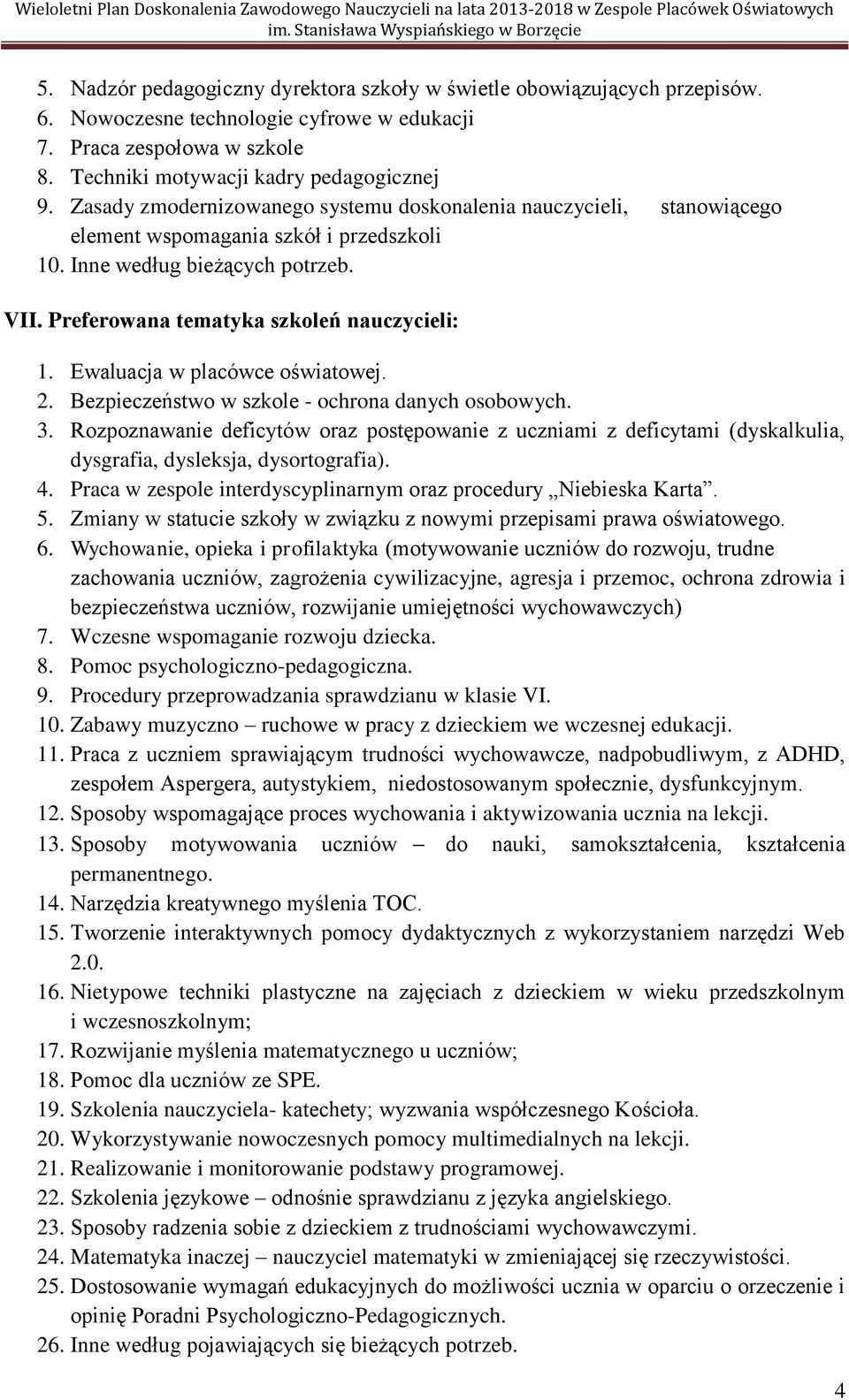 Ewaluacja w placówce oświatowej. 2. Bezpieczeństwo w szkole - ochrona danych osobowych. 3.