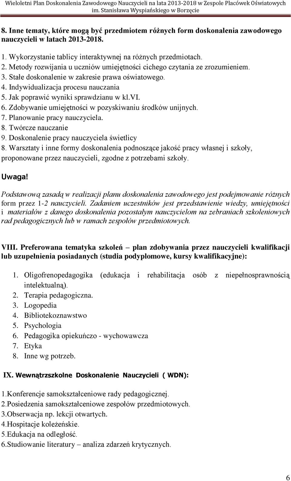 Planowanie pracy nauczyciela. 8. Twórcze nauczanie 9. Doskonalenie pracy nauczyciela świetlicy 8.