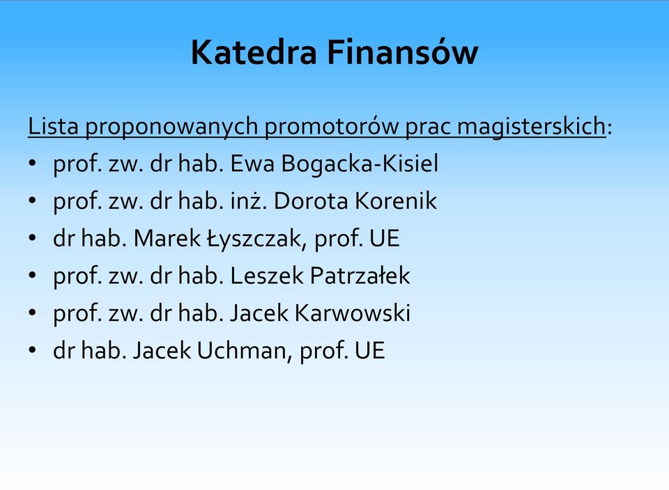 Dorota Korenik dr hab. Marek Łyszczak, prof. UE prof. zw. dr hab. Leszek Patrzałek prof.