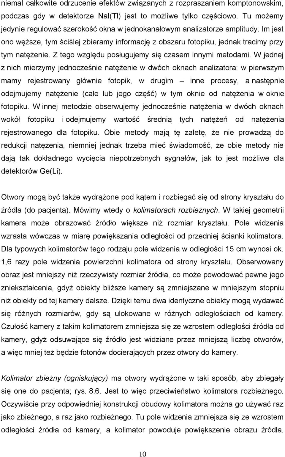 Z tego względu posługujemy się czasem innymi metodami.
