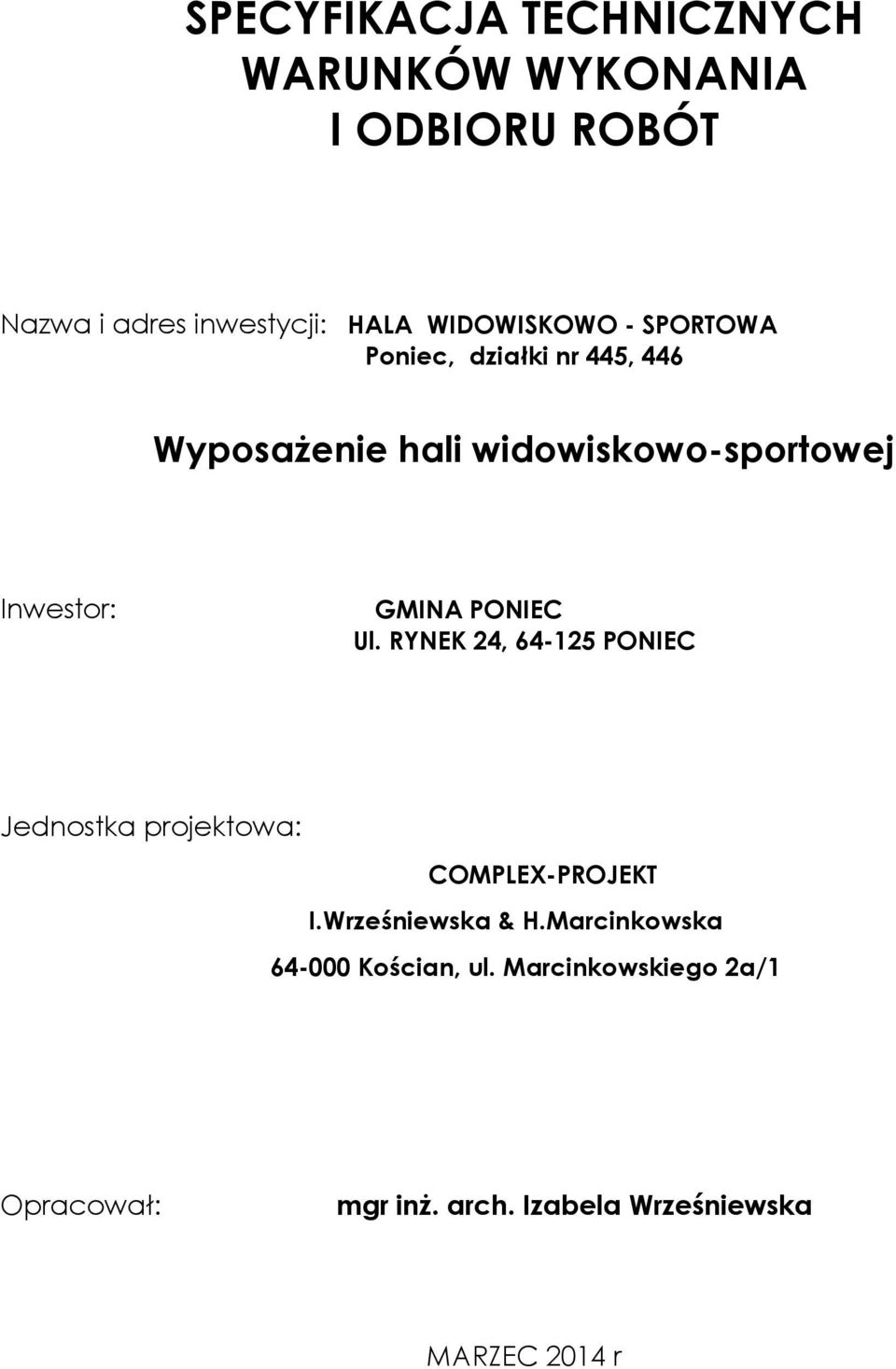 GMINA PONIEC Ul. RYNEK 24, 64-125 PONIEC Jednostka projektowa: COMPLEX-PROJEKT I.Wrześniewska & H.