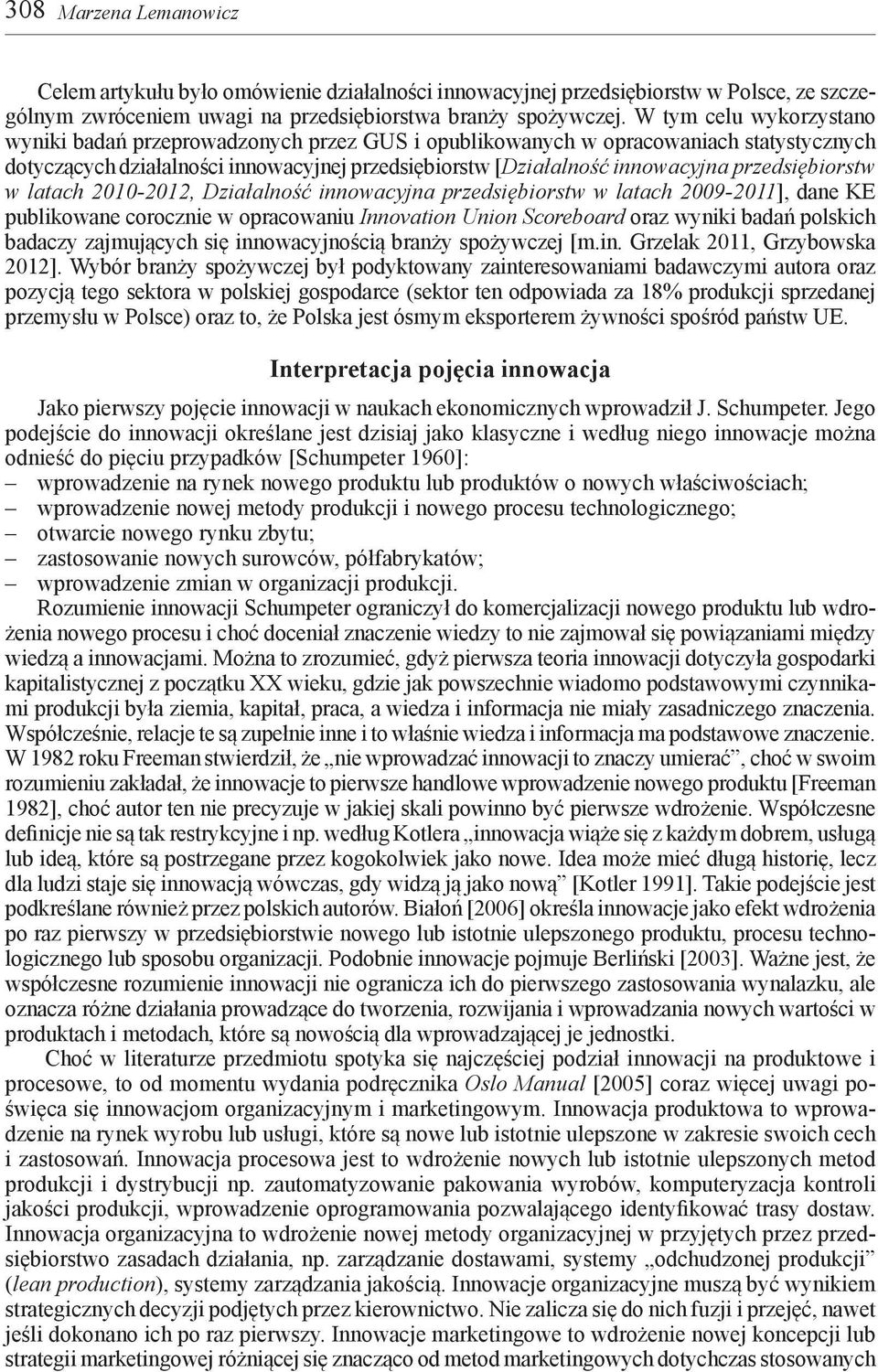 przedsiębiorstw w latach 2010-2012, Działalność innowacyjna przedsiębiorstw w latach 2009-2011], dane KE publikowane corocznie w opracowaniu Innovation Union Scoreboard oraz wyniki badań polskich