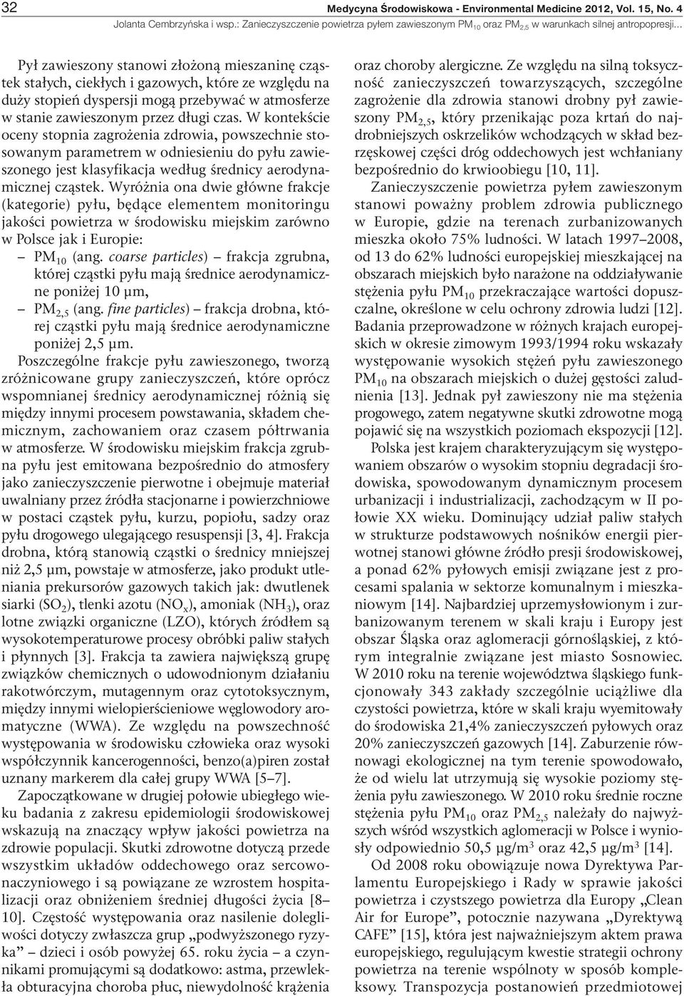 W kontekście oceny stopnia zagrożenia zdrowia, powszechnie stosowanym parametrem w odniesieniu do pyłu zawieszonego jest klasyfikacja według średnicy aerodynamicznej cząstek.