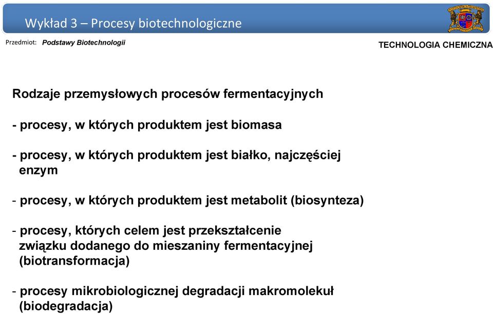 metabolit (biosynteza) - procesy, których celem jest przekształcenie związku dodanego do