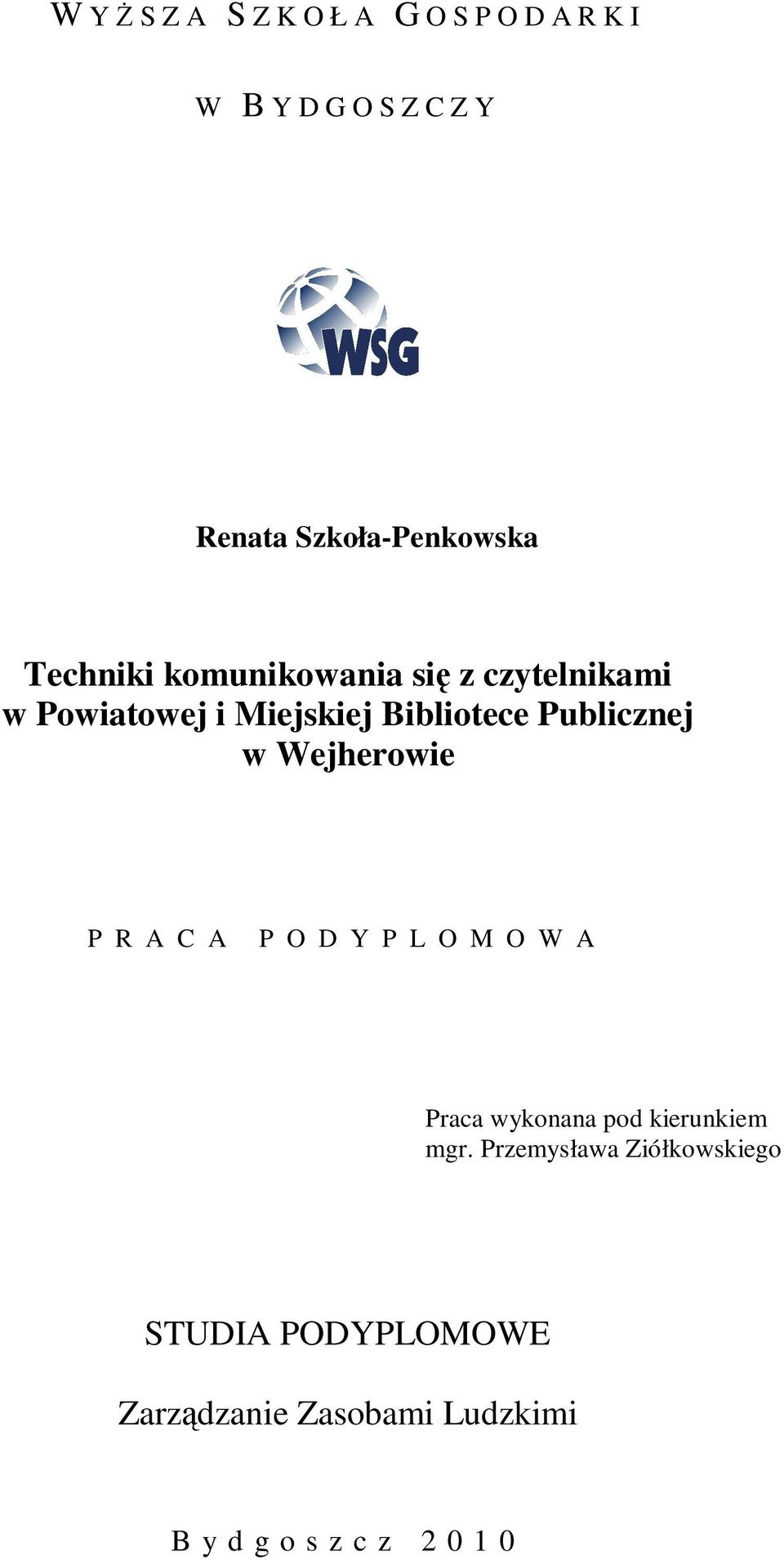 w Wejherowie P R A C A P O D Y P L O M O W A Praca wykonana pod kierunkiem mgr.