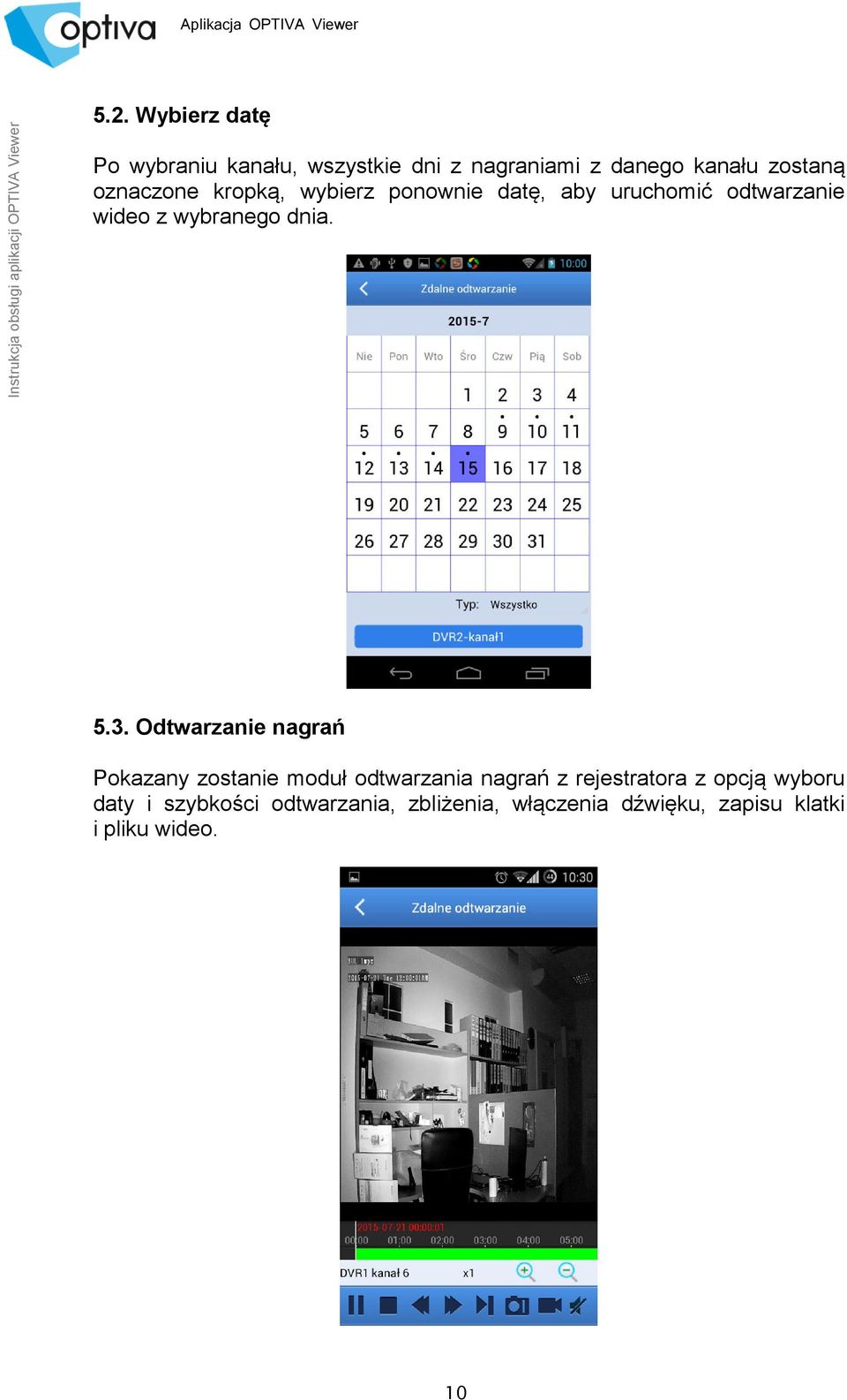 5.3. Odtwarzanie nagrań Pokazany zostanie moduł odtwarzania nagrań z rejestratora z opcją