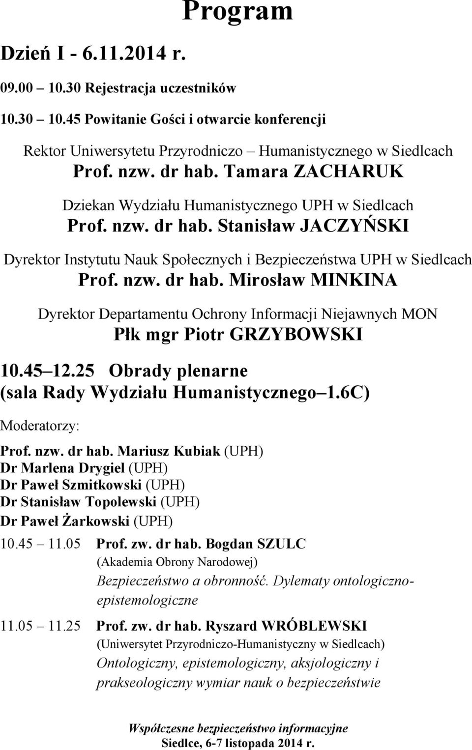45 12.25 Obrady plenarne (sala Rady Wydziału Humanistycznego 1.6C) Moderatorzy: Prof. nzw. dr hab.