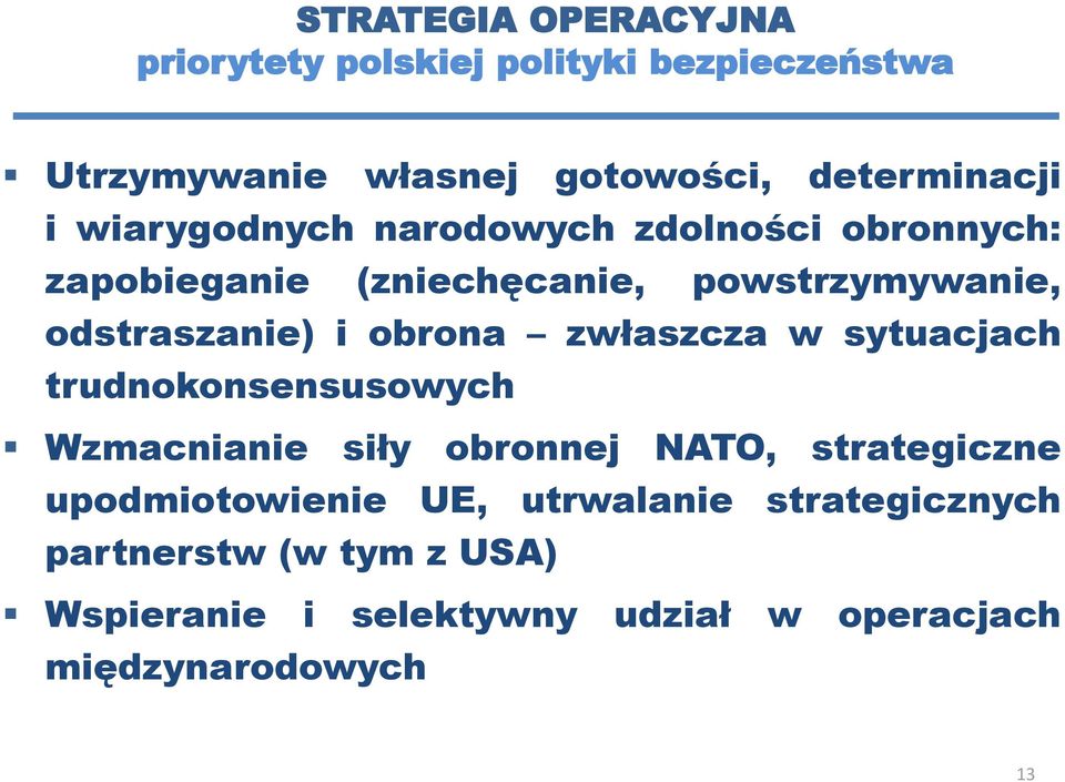 obrona zwłaszcza w sytuacjach trudnokonsensusowych Wzmacnianie siły obronnej NATO, strategiczne upodmiotowienie