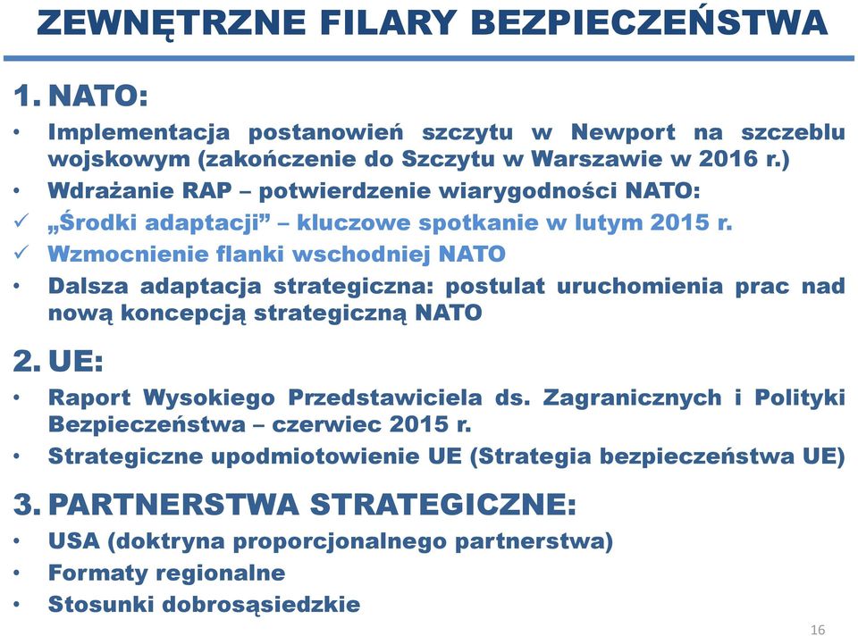 Wzmocnienie flanki wschodniej NATO Dalsza adaptacja strategiczna: postulat uruchomienia prac nad nową koncepcją strategiczną NATO 2.