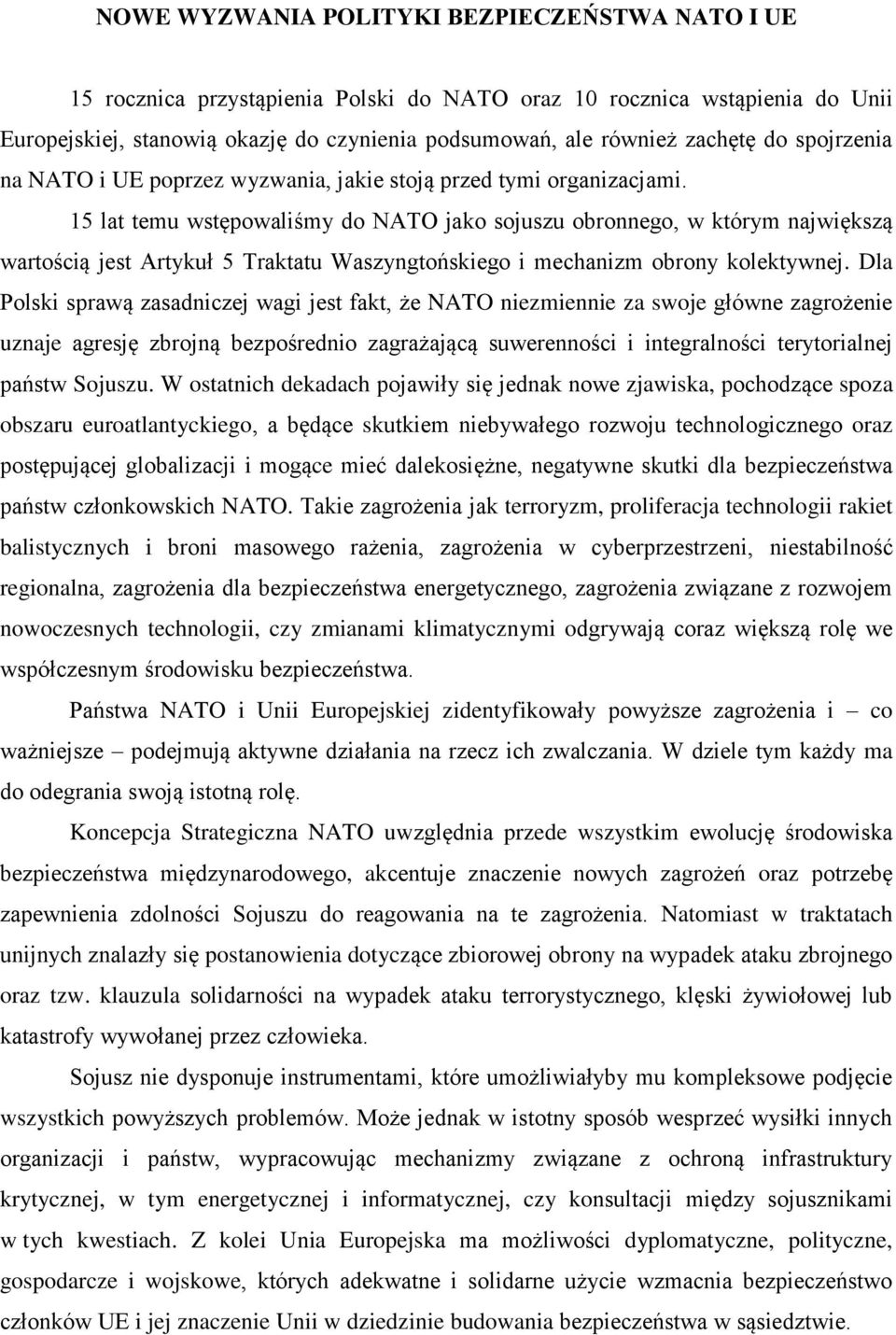 15 lat temu wstępowaliśmy do NATO jako sojuszu obronnego, w którym największą wartością jest Artykuł 5 Traktatu Waszyngtońskiego i mechanizm obrony kolektywnej.