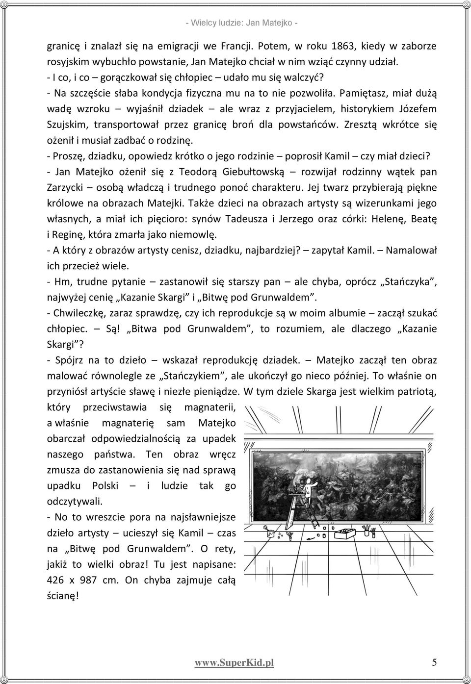 Pamiętasz, miał dużą wadę wzroku wyjaśnił dziadek ale wraz z przyjacielem, historykiem Józefem Szujskim, transportował przez granicę broo dla powstaoców.