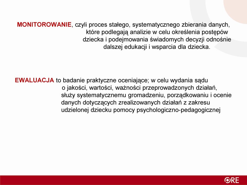 EWALUACJA to badanie praktyczne oceniające; w celu wydania sądu o jakości, wartości, ważności przeprowadzonych działań,