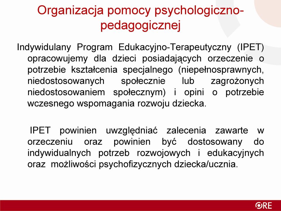 niedostosowaniem społecznym) i opini o potrzebie wczesnego wspomagania rozwoju dziecka.