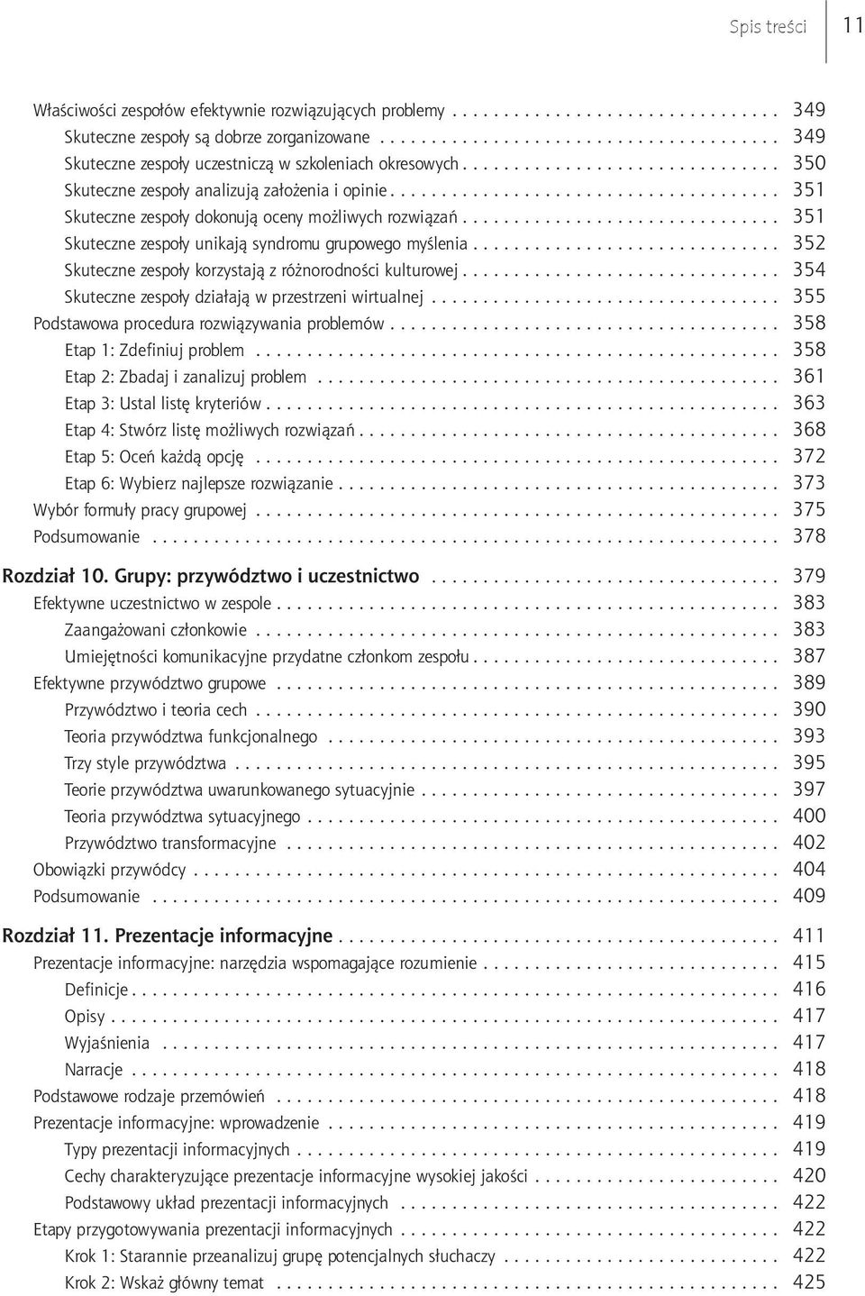 .. 352 Skuteczne zespoły korzystają z różnorodności kulturowej... 354 Skuteczne zespoły działają w przestrzeni wirtualnej... 355 Podstawowa procedura rozwiązywania problemów.