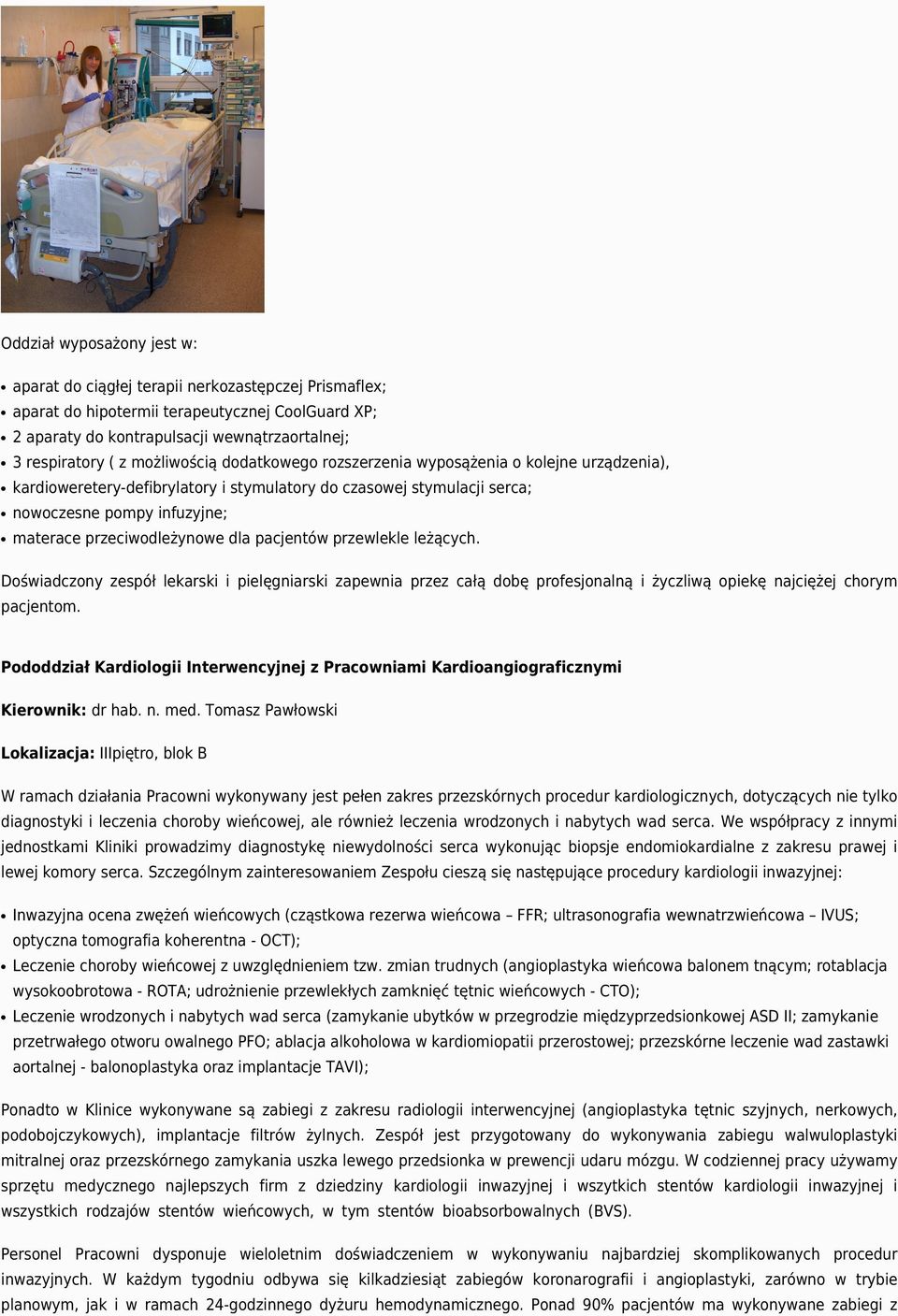dla pacjentów przewlekle leżących. Doświadczony zespół lekarski i pielęgniarski zapewnia przez całą dobę profesjonalną i życzliwą opiekę najciężej chorym pacjentom.