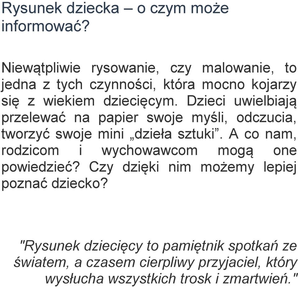 Dzieci uwielbiają przelewać na papier swoje myśli, odczucia, tworzyć swoje mini dzieła sztuki.
